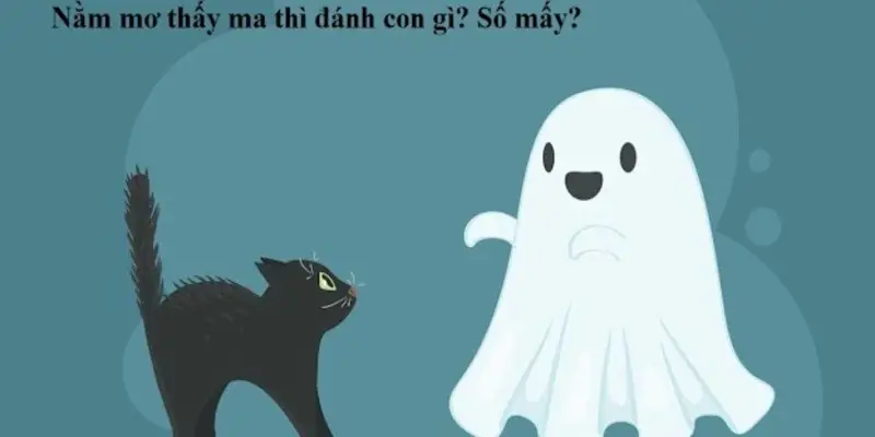 Bí mật nằm mơ thấy ma de đánh con gì